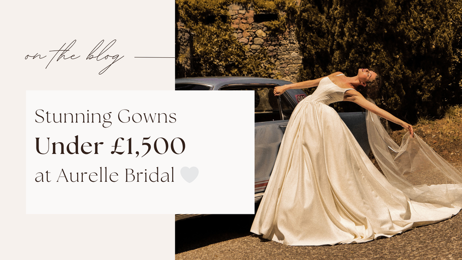 Say Yes to Your Dream Dress: Stunning Gowns Under £1,500 at Aurelle Bridal 🤍